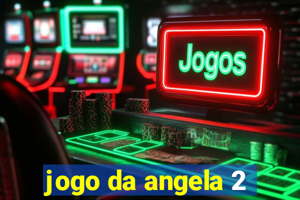 jogo da angela 2